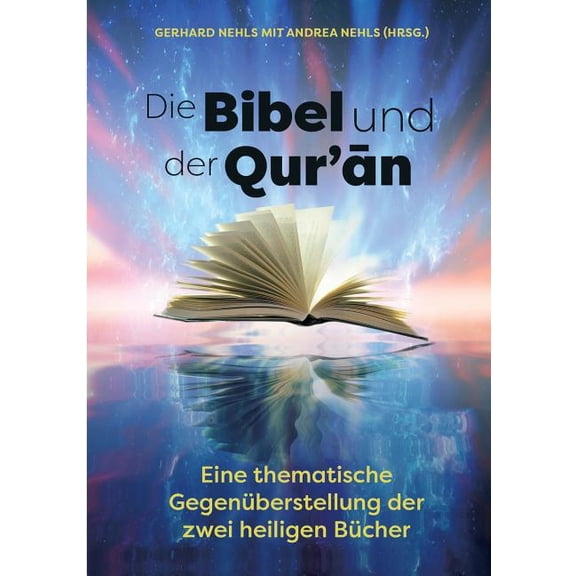 Die Bibel und der Quran: Eine thematische GegenÃ¼berstellung der zwei heiligen BÃ¼cher, (Paperback)