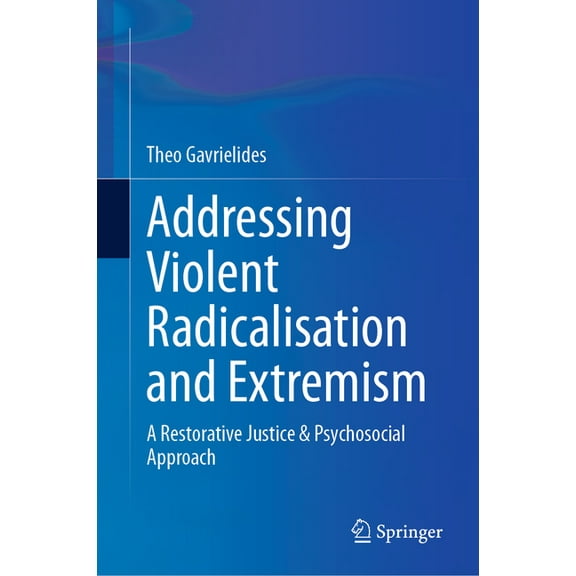 Addressing Violent Radicalisation and Extremism: A Restorative Justice & Psychosocial Approach, (Hardcover)