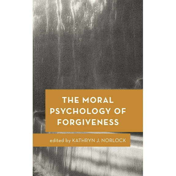 Moral Psychology of the Emotions The Moral Psychology of Forgiveness, Book 1, (Paperback)