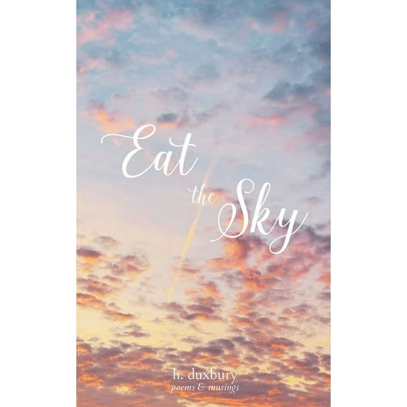 Eat the Sky: poems & musings, (Paperback)
