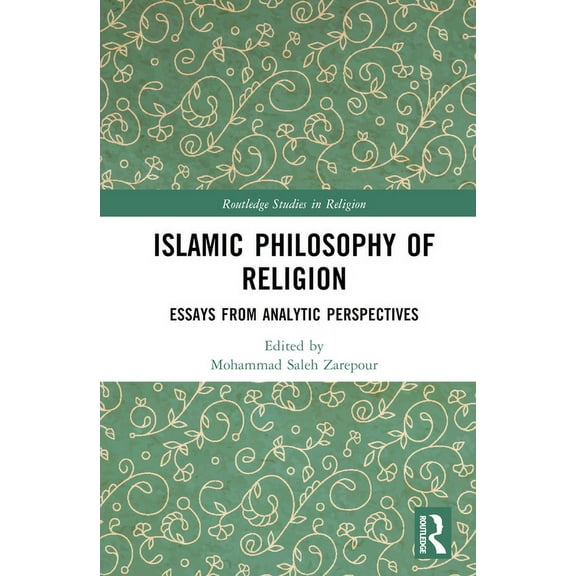 Routledge Studies in Religion Islamic Philosophy of Religion: Essays from Analytic Perspectives, (Hardcover)
