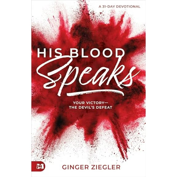 Pre-Owned His Blood Speaks: 31-Day Devotional, Your Victory the Devil's Defeat, 9781680319842, 1680319841, Paperback,