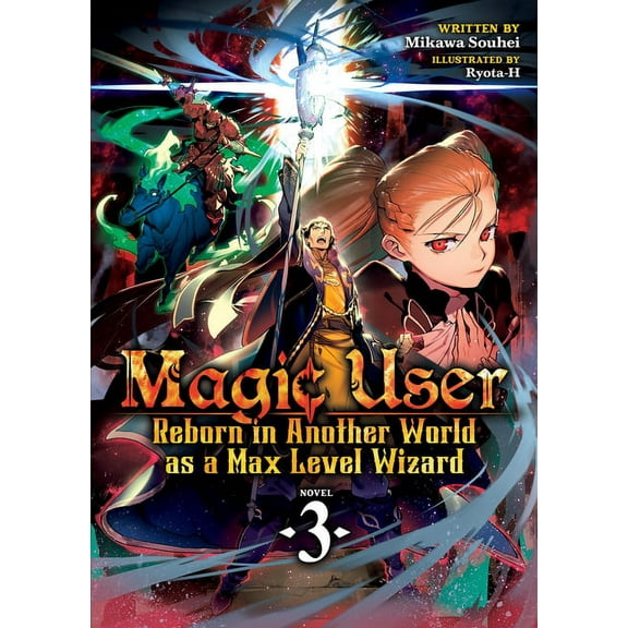 Magic User: Reborn in Another World as a Magic User: Reborn in Another World as a Max Level Wizard (Light Novel) Vol. 3, Book 3, (Paperback)