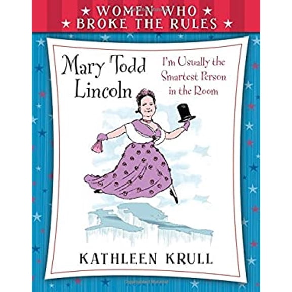 Pre-Owned Women Who Broke the Rules: Mary Todd Lincoln (Hardcover) 0802738249 9780802738240