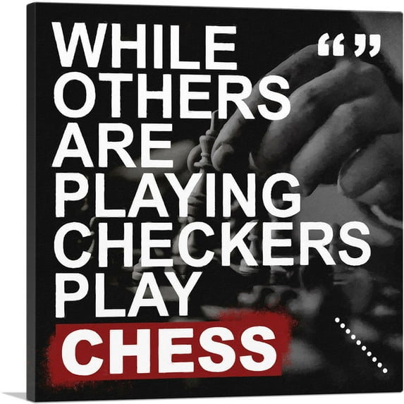 ARTCANVAS While Others Are Playing Checkers Play Chess Canvas Art Print - Size: 26" x 26" (0.75" Deep)