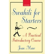 Swahili for Starters: A Practical Introductory Course: (Previously Known as Twende!) [Paperback - Used]