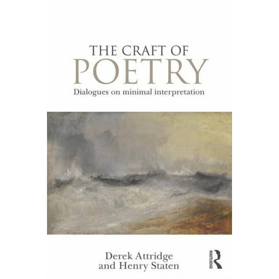 The Craft of Poetry: Dialogues on Minimal Interpretation, (Paperback)