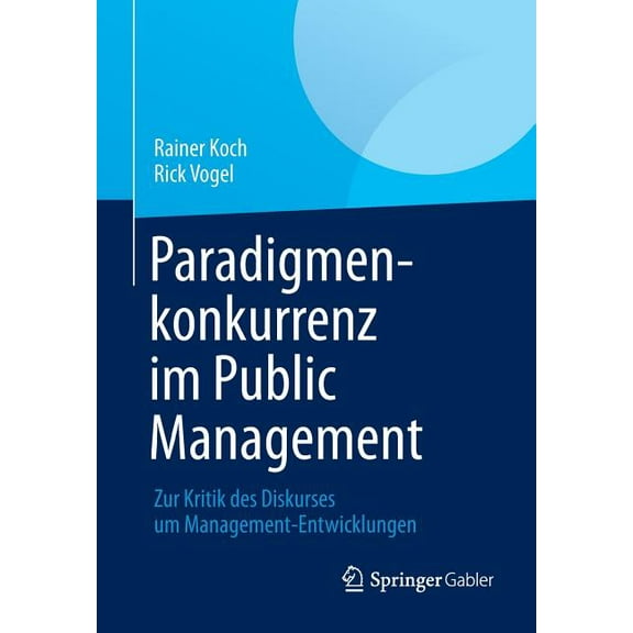Paradigmenkonkurrenz Im Public Management: Zur Kritik Des Diskurses Um Management-Entwicklungen, (Paperback)