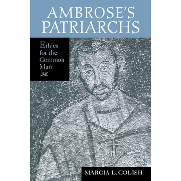 Pre-Owned Ambrose S Patriarchs: Ethics for the Common Man (Paperback) 0268023654 9780268023652