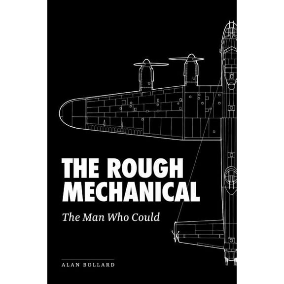 The Rough Mechanical: The Man Who Could (Paperback) by Alan Bollard
