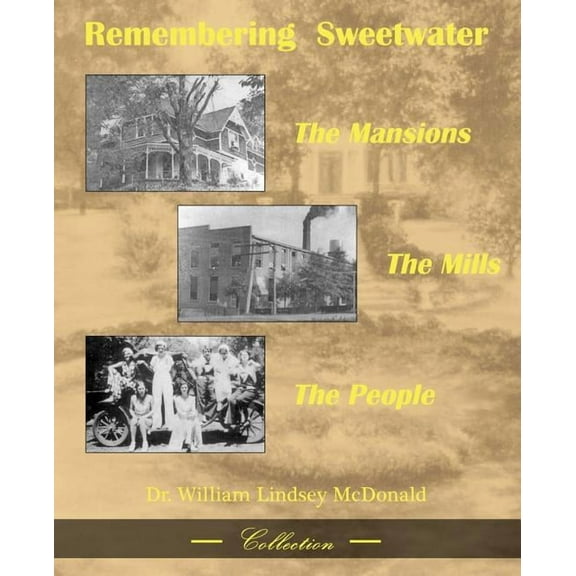 Remembering Sweetwater - The Mansions, the Mills, the People (Paperback)