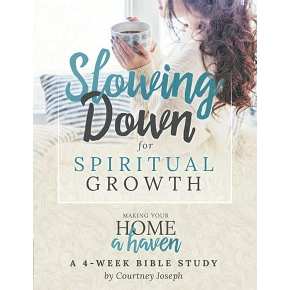 Pre-Owned Slowing Down for Spiritual Growth: Making Your Home a Haven - A 4 Week Bible Study, 9781735024899, 1735024899, Paperback,