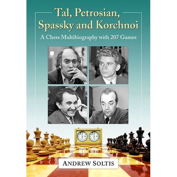 Tal, Petrosian, Spassky and Korchnoi: A Chess Multibiography with 207 Games, (Paperback)