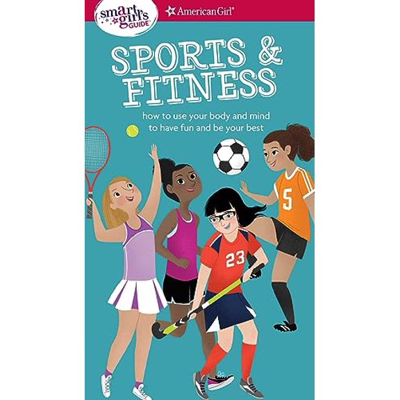 Pre-Owned A Smart Girl's Guide: Sports and Fitness : How to Use Your Body and Mind to Play and Feel Your Best (Paperback) 9781683370628