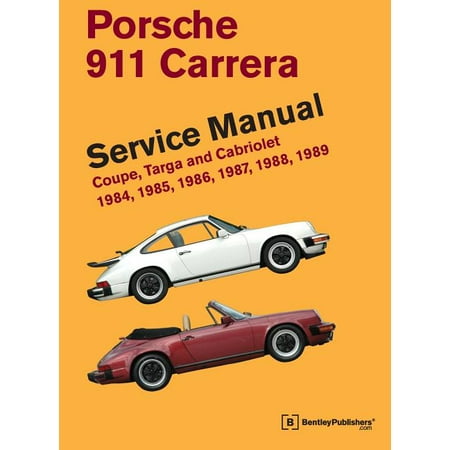 Porsche 911 Carrera Service Manual: 1984, 1985, 1986, 1987, 1988, 1989: Coupe, Targa and Cabriolet (The Best Porsche 911 Ever Made)