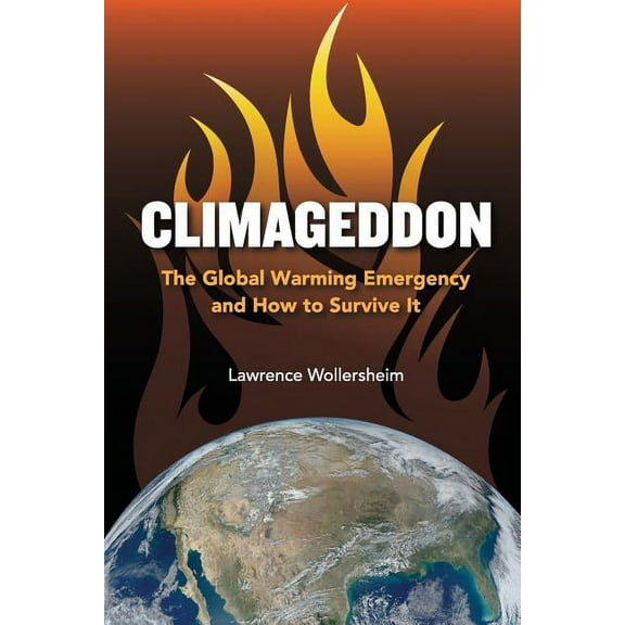 Climageddon: The Global Warming Emergency & How To Survive It (Paperback)