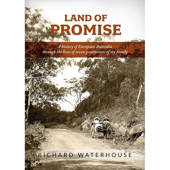 Land of Promise: A history of European Australia through the lives of seven generations of my family, (Paperback)