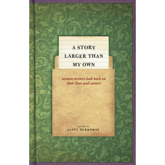 A Story Larger than My Own : Women Writers Look Back on Their Lives and Careers (Paperback)