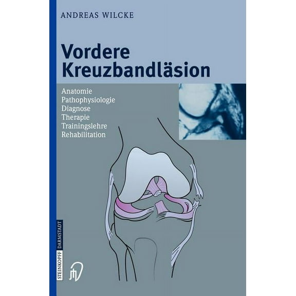 Vordere KreuzbandlÃ¤sion: Anatomie Pathophysiologie Diagnose Therapie Trainingslehre Rehabilitation, (Hardcover)