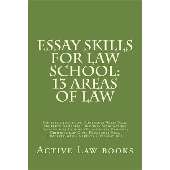 Pre-Owned Essay Skills For Law School: 13 Areas of Law: Constitutional law Contracts Wills/Real Property (Paperback) by Active Law Books