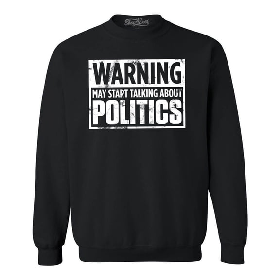 Shop4Ever Men's Warning May Start Talking About Politics Crewneck Sweatshirt X-Large Black