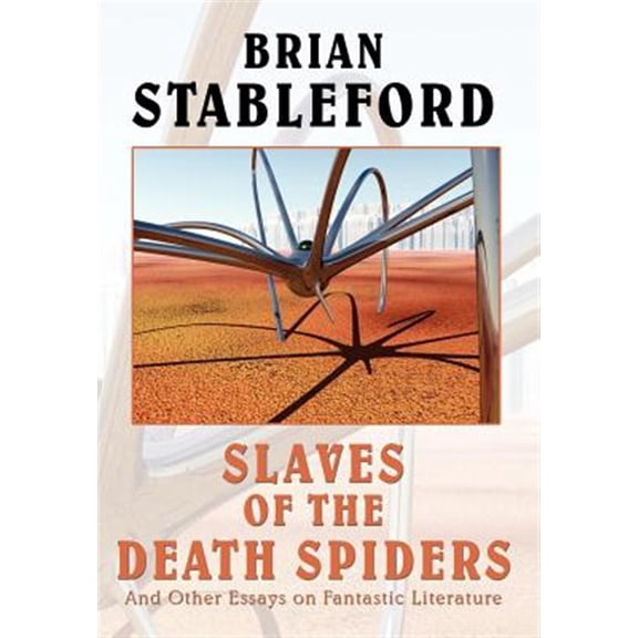 Pre-Owned Slaves of the Death Spiders : Essays on Fantastic Literature