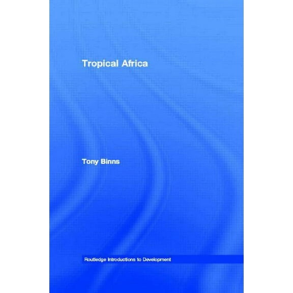 Routledge Introductions to Development Tropical Africa, (Paperback)