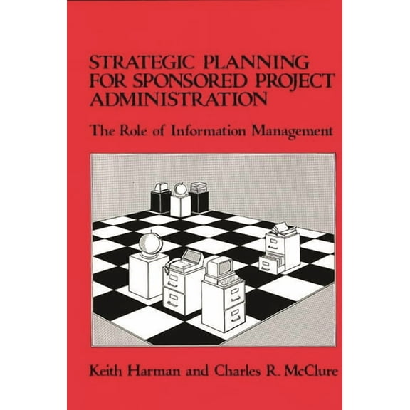Emerging Patterns of Work and Communicat Strategic Planning for Sponsored Projects Administration: The Role of Information Management, (Hardcover)