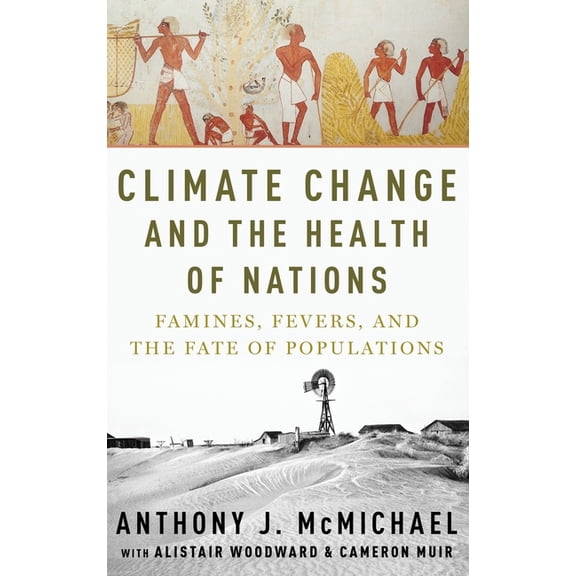 Climate Change and the Health of Nations: Famines, Fevers, and the Fate of Populations, (Hardcover)