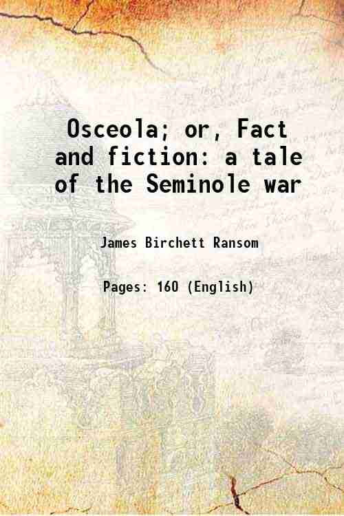 Osceola; or, Fact and fiction a tale of the Seminole war 1838