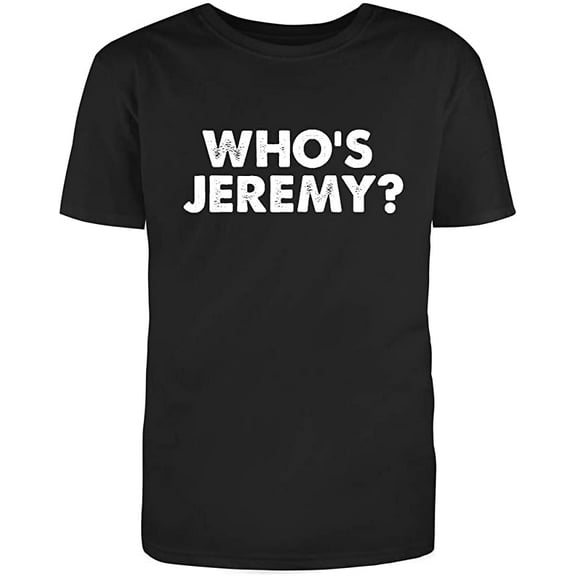 RedBarn Who Is Jeremy Great Gift Funny Saying Lover Sarcastic Humor Mens Graphic T Shirts