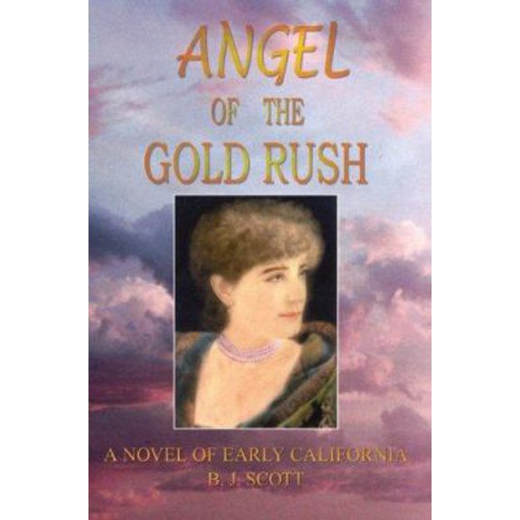 Pre-Owned Angel of the Gold Rush: A Novel of Early California (Paperback) 1414028504 9781414028507