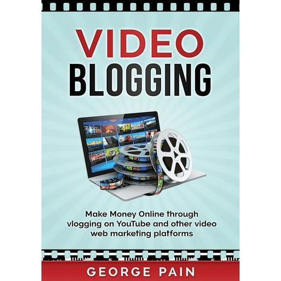 Video Blogging: Make Money Online through vlogging on YouTube and other video web marketing platforms, (Paperback)