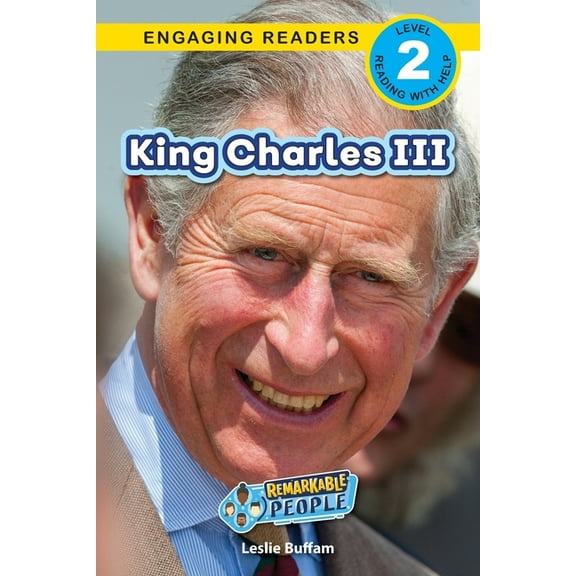 Remarkable People King Charles III: Remarkable People (Engaging Readers, Level 2), Book 1, (Paperback)
