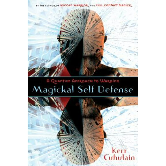 Pre-Owned Magickal Self Defense: A Quantum Approach to Warding (Paperback) 0738712191 9780738712192
