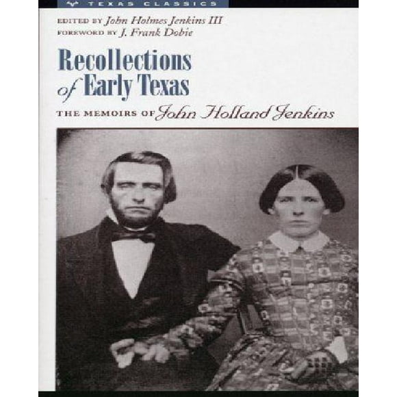 Recollections of Early Texas: The Memoirs of John Holland Jenkins