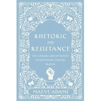 Victorian Studies Rhetoric and Resistance: The Literary Arts of Dissent in Nineteenth-Century Britain, (Hardcover)