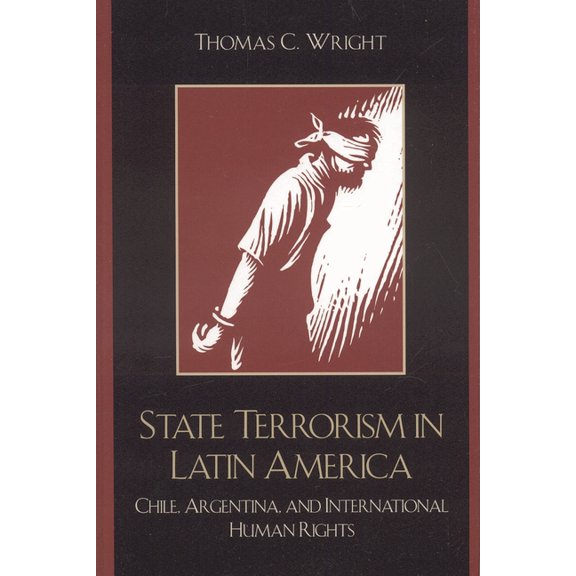 Latin American Silhouettes State Terrorism in Latin America: Chile, Argentina, and International Human Rights, (Paperback)