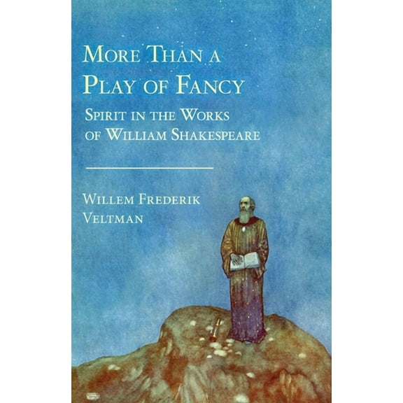 More Than a Play of Fancy: Spirit in the Works of William Shakespeare, (Paperback)