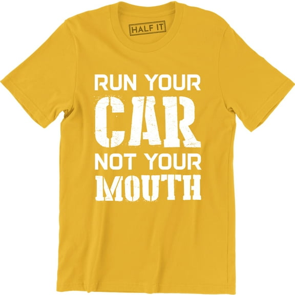 Run Your Car Not Your Mouth Hotrod Street Outlaws Drag Racing Street T-Shirt