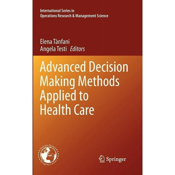 International Operations Research & Mana Advanced Decision Making Methods Applied to Health Care, Book 173, (Hardcover)