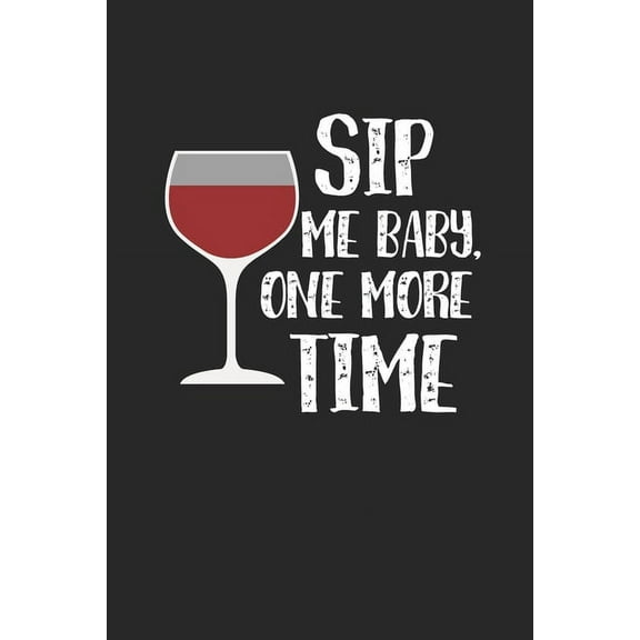 Mein eigener Wein: Dein persönliches Buch für die Weinherstellung zum selber ausfüllen ♦ für über 100 verschiedene Weine ♦ Im handlichen 6x9 Format für alle Hobbywinzer ♦ Motiv: Sip