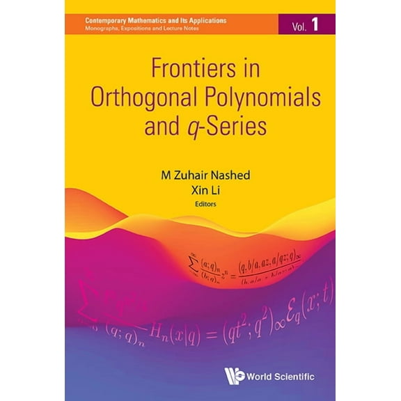 Contemporary Mathematics and Its Applica Frontiers in Orthogonal Polynomials and Q-Series, Book 1, (Hardcover)