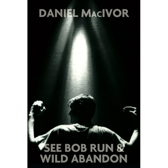 See Bob Run & Wild Abandon, (Paperback)