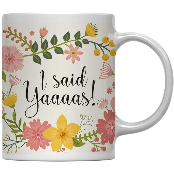 I Said Yaaaas Floral Flowers Wedding Party Ceramic Coffee Mug
