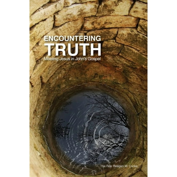 Encountering Truth: Meeting Jesus in John's Gospel, (Paperback)