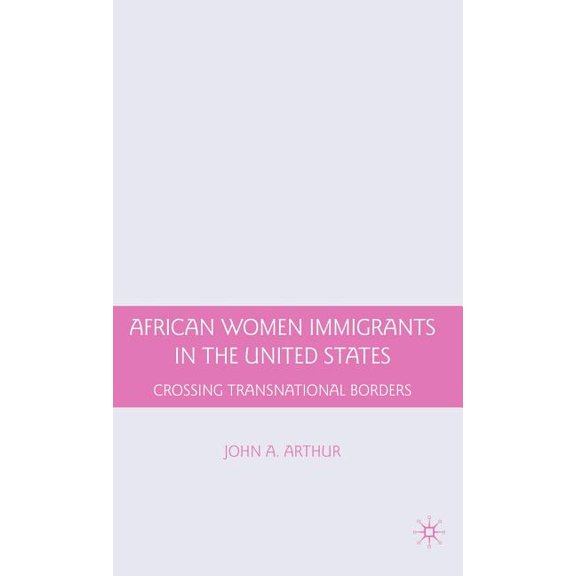 African Women Immigrants in the United States: Crossing Transnational Borders, (Hardcover)