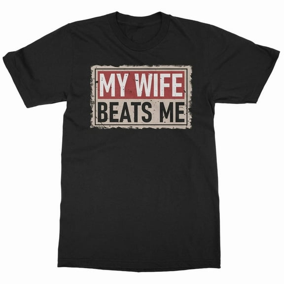 My Wife Beats Me - Funny Viral Meme Quote Unisex T-Shirt