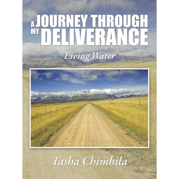 A Journey Through My Deliverance: Living Water (Paperback) by Tasha Chimbila