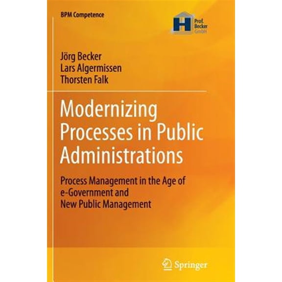 Pre-Owned Bpm Competence: Modernizing Processes in Public Administrations: Process Management in the Age of E-Government and New Public Management (Paperback)